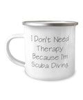 diving wetsuit, I Birthday Scuba diving gear, Women, Scuba Scuba 12oz Scuba Epic Therapy I'm Camper Need for diving Don't Scuba equipment, Because Gifts, Gifts Men Diving Mug, Scuba Beautiful Diving,