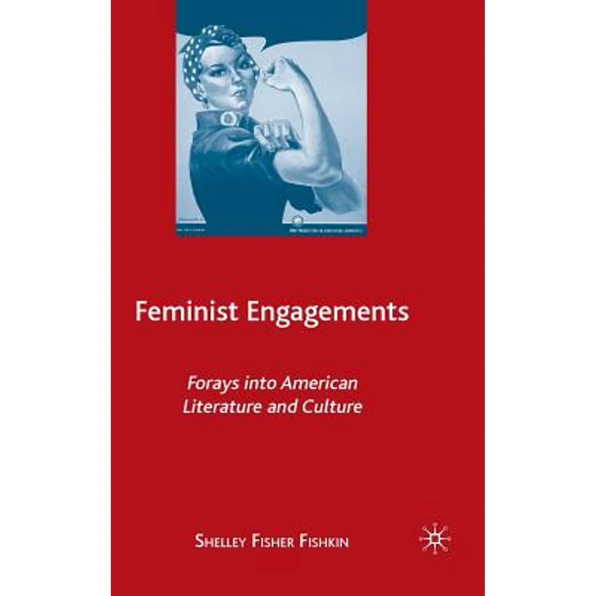 Pre-Owned Forays S Feminist Engagements: (Hardcover by and Culture 9780312238582) Literature Into Fishkin American