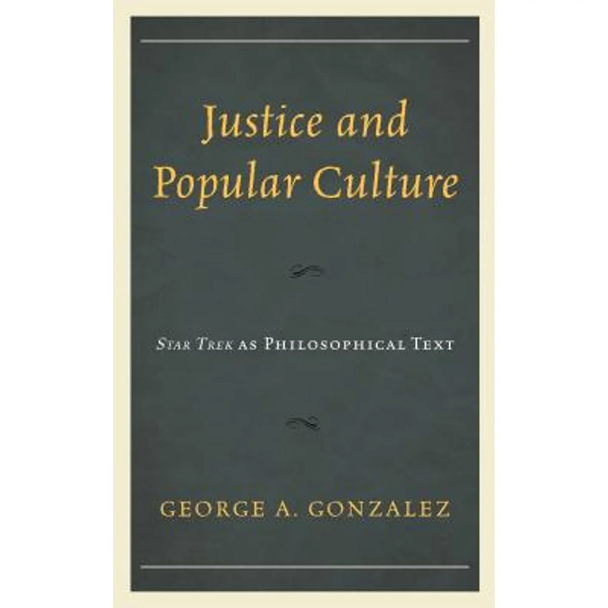 Popular Culture: Star George as Philosophical Text Pre-Owned Trek A and (Hardcover Gonzalez 9781793602411) Justice by